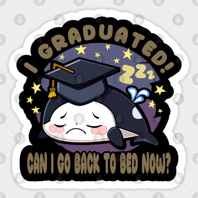 Orca Graduated Can I Go Back To Bed Now Graduation Sticker by JaussZ